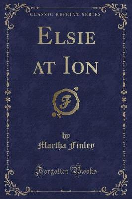 Book cover for Elsie at Ion (Classic Reprint)