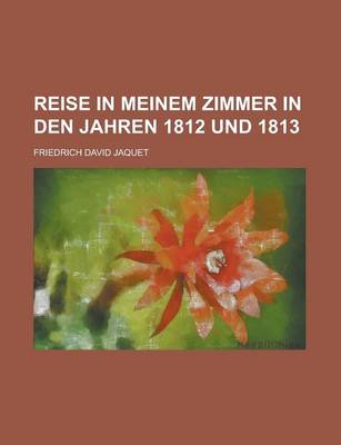 Book cover for Reise in Meinem Zimmer in Den Jahren 1812 Und 1813