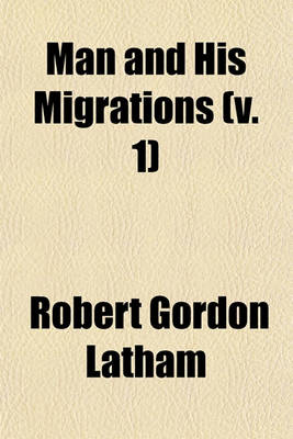 Book cover for Man and His Migrations (Volume 1)