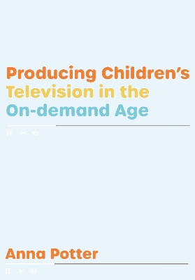 Book cover for Producing Children’s Television in the On Demand Age