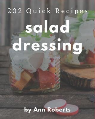 Book cover for 202 Quick Salad Dressing Recipes