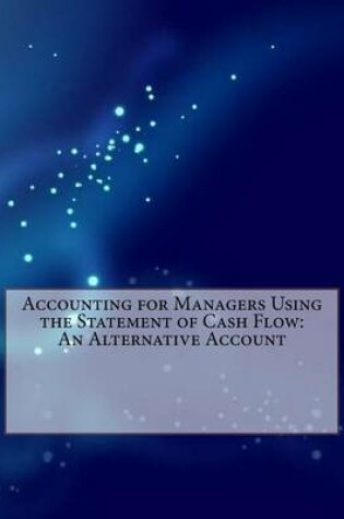 Cover of Accounting for Managers Using the Statement of Cash Flow