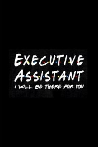 Cover of Executive assistant I will be there for you