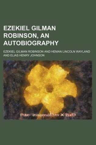 Cover of Ezekiel Gilman Robinson, an Autobiography