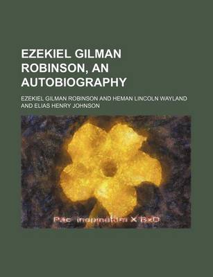 Book cover for Ezekiel Gilman Robinson, an Autobiography