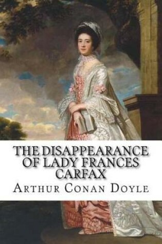 Cover of The Disappearance of Lady Frances Carfax Arthur Conan Doyle