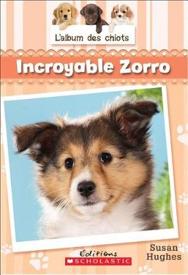 Book cover for L' Album Des Chiots: N? 3 - Incroyable Zorro