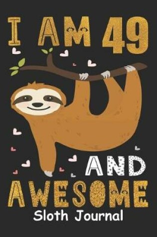 Cover of I Am 49 And Awesome Sloth Journal
