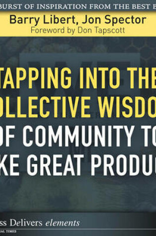 Cover of Tapping Into the Collective Wisdom of Community to Make Great Products