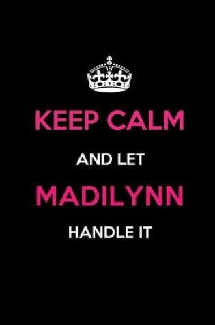 Cover of Keep Calm and Let Madilynn Handle It