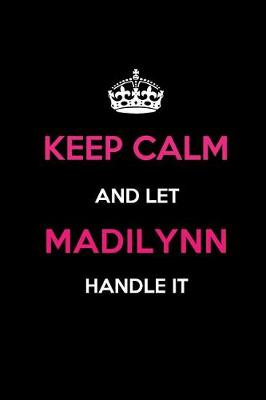 Book cover for Keep Calm and Let Madilynn Handle It