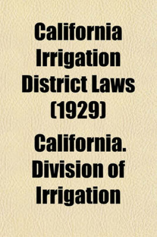 Cover of California Irrigation District Laws (1929)