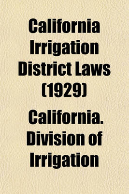 Book cover for California Irrigation District Laws (1929)