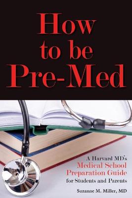 Book cover for How to Be Pre-Med