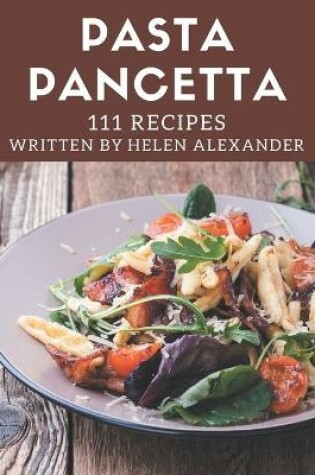 Cover of 111 Pasta Pancetta Recipes