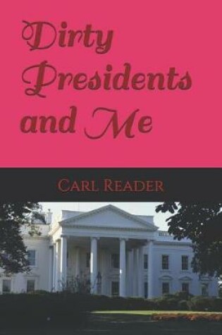 Cover of Dirty Presidents and Me