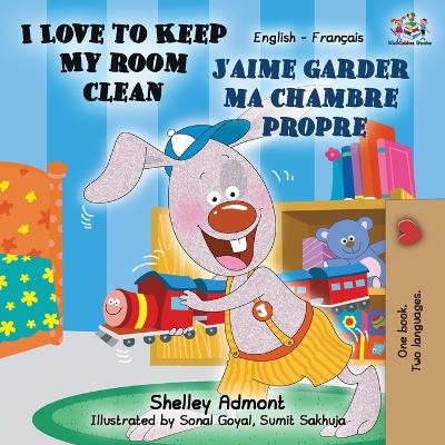 Book cover for I Love to Keep My Room Clean J'aime garder ma chambre propre