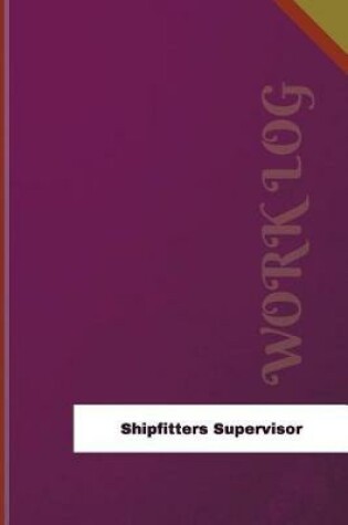 Cover of Shipfitters Supervisor Work Log