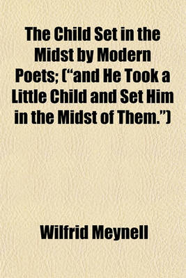 Book cover for The Child Set in the Midst by Modern Poets; ("And He Took a Little Child and Set Him in the Midst of Them.")