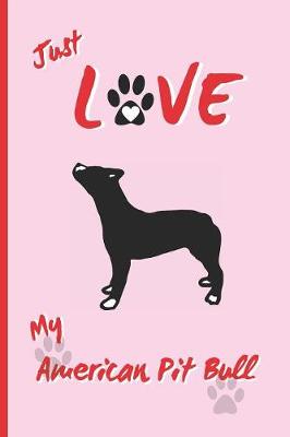 Book cover for Just Love My American Pit Bull