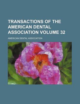 Book cover for Transactions of the American Dental Association Volume 32