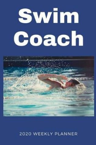 Cover of Swim Coach 2020 Weekly Planner