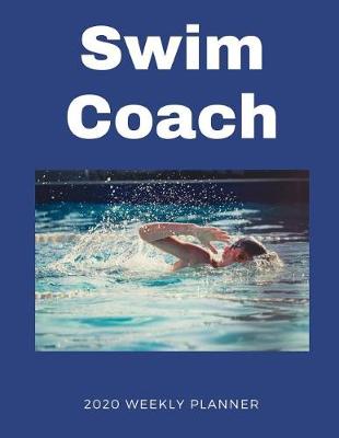 Book cover for Swim Coach 2020 Weekly Planner