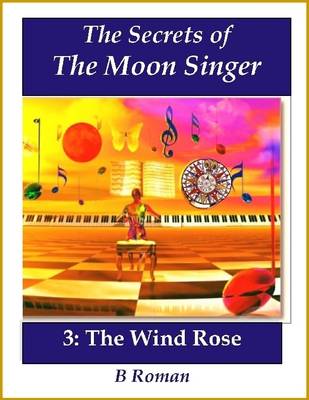 Book cover for The Secrets of the Moon Singer 3: The Wind Rose