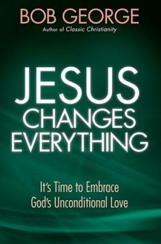 Cover of Jesus Changes Everything