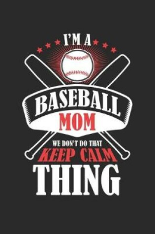 Cover of I'm a Baseball Mom We Don't Do That Keep Calm Thing