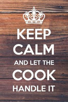 Book cover for Keep Calm and Let The Cook Handle It