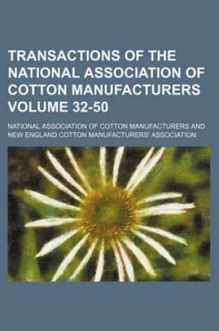 Cover of Transactions of the National Association of Cotton Manufacturers Volume 32-50