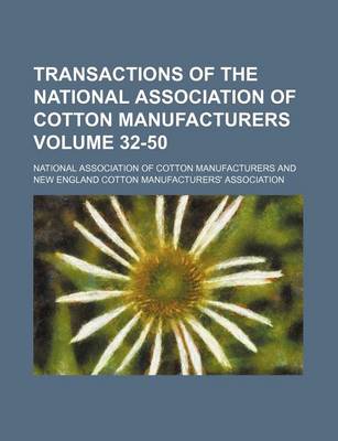 Book cover for Transactions of the National Association of Cotton Manufacturers Volume 32-50