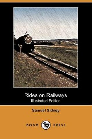 Cover of Rides on Railways (Illustrated Edition) (Dodo Press)