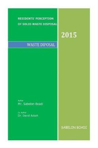 Cover of Residents Perception of Solid Waste Disposal