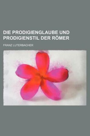 Cover of Die Prodigienglaube Und Prodigienstil Der Romer