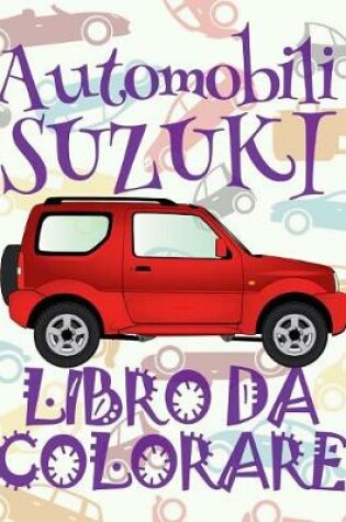 Cover of &#9996; Automobili Suzuki &#9998; Auto Disegni da Colorare &#9998; Libro da Colorare 5 anni &#9997; Libro da Colorare 5 anni