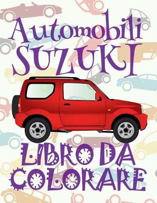 Cover of &#9996; Automobili Suzuki &#9998; Auto Disegni da Colorare &#9998; Libro da Colorare 5 anni &#9997; Libro da Colorare 5 anni