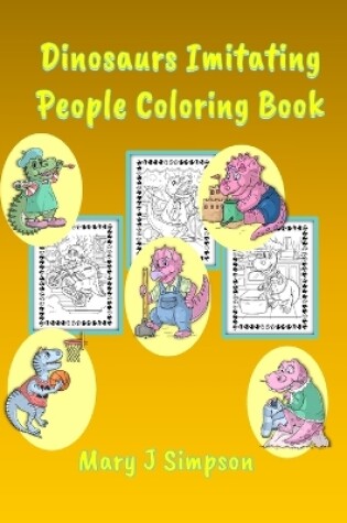 Cover of Dinosaurs Imitating People Coloring Book