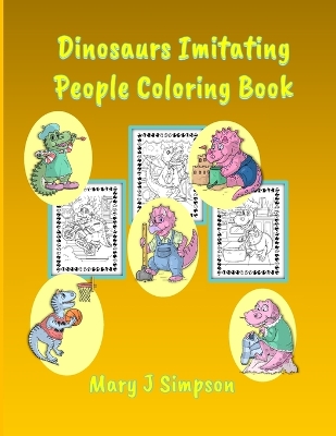 Book cover for Dinosaurs Imitating People Coloring Book