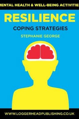 Cover of Resilience Coping Strategies: Mental health and well-being activities focusing on resilience in young people