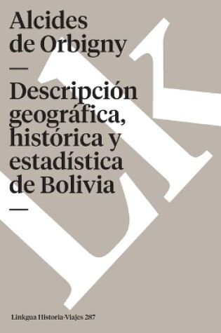 Cover of Descripción Geográfica, Histórica Y Estadística de Bolivia