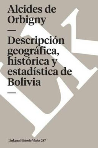 Cover of Descripción Geográfica, Histórica Y Estadística de Bolivia