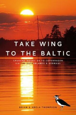 Cover of Take Wing to the Baltic: Cruising Notes