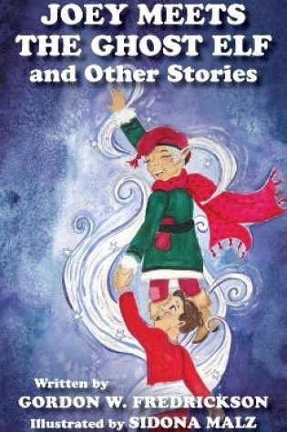 Cover of Joey Meets The Ghost Elf and Other Stories