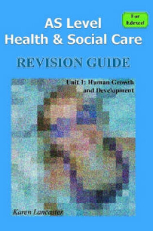 Cover of AS Level Health & Social Care (for Edexcel) Revision Guide for Unit 1