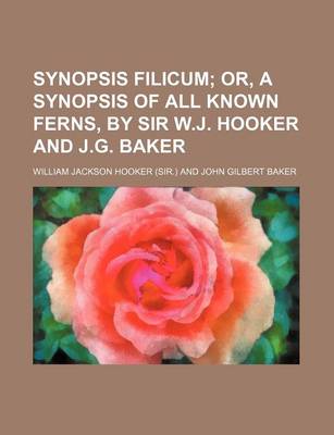 Book cover for Synopsis Filicum; Or, a Synopsis of All Known Ferns, by Sir W.J. Hooker and J.G. Baker