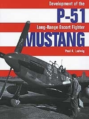 Book cover for P-51 Mustang: Development of the Long-Range Escort Fighter