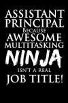 Book cover for Assistant Principal Because Awesome Multitasking Ninja Isn't A Real Job Title!