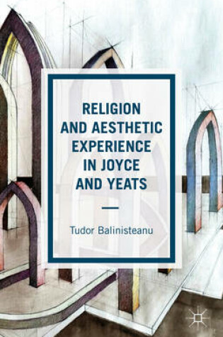 Cover of Religion and Aesthetic Experience in Joyce and Yeats